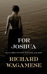 For Joshua : An Ojibwe Father Teaches His Son