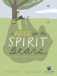 A Voice for the Spirit Bears : How One Boy Inspired Millions to Save a Rare Animal