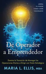 De Operador a Emprendedor : Domina la Transición de Manera Las Operaciones Diarias a Dirigir con Visión Estratêgica