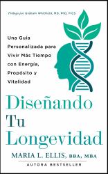 Diseñando Tu Longevidad : Una Guía Personalizada para Vivir Más Tiempo con Energía Propósito y Vitalidad