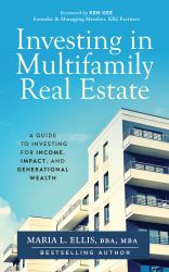 Investing in Multifamily Real Estate : A Guide to Investing for Income, Impact, and Generational Wealth