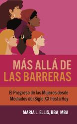 Más Allá de Las Barreras : El Progreso de Las Mujeres Desde Mediados Del Siglo XX Hasta Hoy