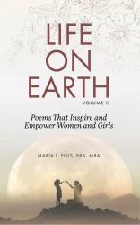 Life on Earth, Volume II : Poems That Inspire and Empower Women and Girls