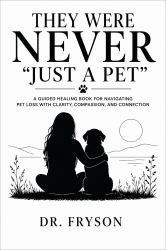 They Were Never Just a Pet : A Soul-Centered Guide to Grief, Healing, and the Spiritual Bond Between You and Your Pet