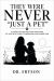 They Were Never Just a Pet : A Soul-Centered Guide to Grief, Healing, and the Spiritual Bond Between You and Your Pet