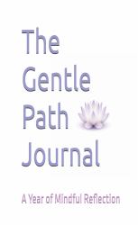 The Gentle Path Journal : A Year of Mindful Reflection
