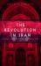 The Revolution in Iran : Global Perspectives, Possibilities, and Challenges