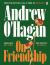 On Friendship : From the Author of the Sunday Times Bestseller Caledonian Road