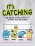 It's Catching : The Infectious World of Germs and Microbes