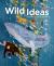 Wild Ideas : Let Nature Inspire Your Thinking Wild Ideas : Let Nature Inspire Your Thinking