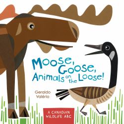 Moose, Goose, Animals on the Loose! : A Canadian Wildlife ABC