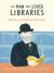 The Man Who Loved Libraries : The Story of Andrew Carnegie