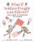 What If Soldiers Fought with Pillows? : True Stories of Imagination and Courage