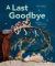 A Last Goodbye A Last Goodbye