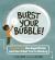 Burst Your Bubble! : Outsmart the Algorithms and See What You're Missing