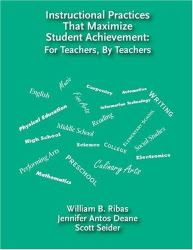 Instructional Practices That Maximize Student Achievement : For Teachers, by Teachers