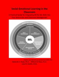 Social-Emotional Learning in the Classroom : A Practical Guide for Integrating All the SEL Skills into Your Instruction and Classroom Management