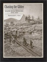 Chasing the Glitter : Black Hills Milling, 1874-1959