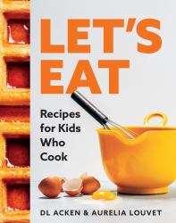 Let's Eat : Recipes for Kids Who Cook