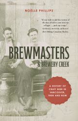 Brewmasters and Brewery Creek : A History of Craft Beer in Vancouver