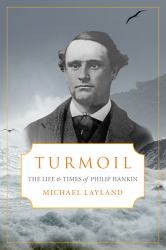 Turmoil : The Life and Times of Phillip Hankin
