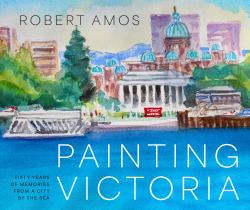Painted Victoria : Scenes and Memories from the Studio of Robert Amos