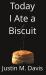 Today I Ate a Biscuit