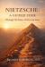 Nietzsche a Guided Tour : Vol II: a Path Through His Thought Nietzsche a Guided Tour : Vol II: a Path Through His Thought