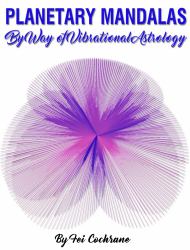 Planetary Mandalas : By Way of Vibrational Astrology