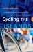 Cycling the Islands : A Guide to Scenic Routes on the San Juan and Gulf Islands