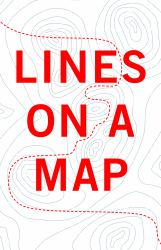 Lines on a Map : Unparalleled Adventures in Modern Exploration