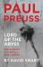 Paul Preuss: Lord of the Abyss : Life and Death at the Birth of Free-Climbing