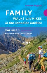 Family Walks and Hikes Canadian Rockies : Volume 2: Banff, Kootenay, Yoho, Jasper
