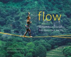 Flow : Women's Counternarratives from Rivers, Rock, and Sky