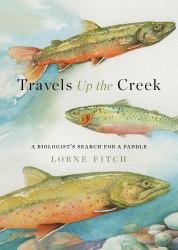 Travels up the Creek : A Biologist's Search for a Paddle