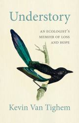 Understory : An Ecologist's Memoir of Loss and Hope