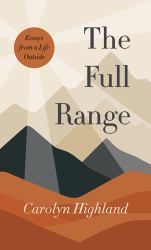 The Full Range : Essays from a Life Outside