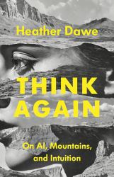 Think Again : On Ai, Mountains and Intuition