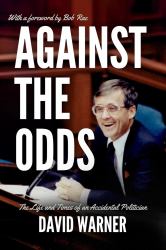 Against the Odds : The Life and Times of an Accidental Politician