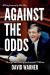 Against the Odds : The Life and Times of an Accidental Politician