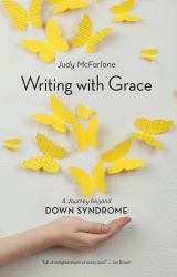 Writing with Grace : A Journey Beyond down Syndrome