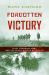 Forgotten Victory : First Canadian Army and the Cruel Winter Of 1944-45
