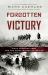 Forgotten Victory : First Canadian Army and the Cruel Winter Of 1944-45