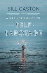 A Mariner's Guide to Self Sabotage : Stories