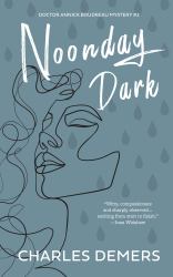 Noonday Dark : A Doctor Annick Boudreau Mystery #2