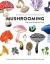Mushrooming : The Joy of the Quiet Hunt - an Illustrated Guide to the Fascinating, the Delicious, the Deadly and the Strange Mushrooming : The Joy of the Quiet Hunt - an Illustrated Guide to the Fascinating, the Delicious, the Deadly and the Strange