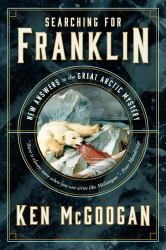 Searching for Franklin : New Answers to the Great Arctic Mystery