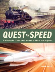 Quest for Speed : A History of Trains from Rocket to Bullet and Beyond