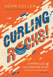 Curling Rocks! : Chronicles of the Roaring Game