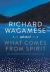 Richard Wagamese Selected : What Comes from Spirit Richard Wagamese Selected : What Comes from Spirit